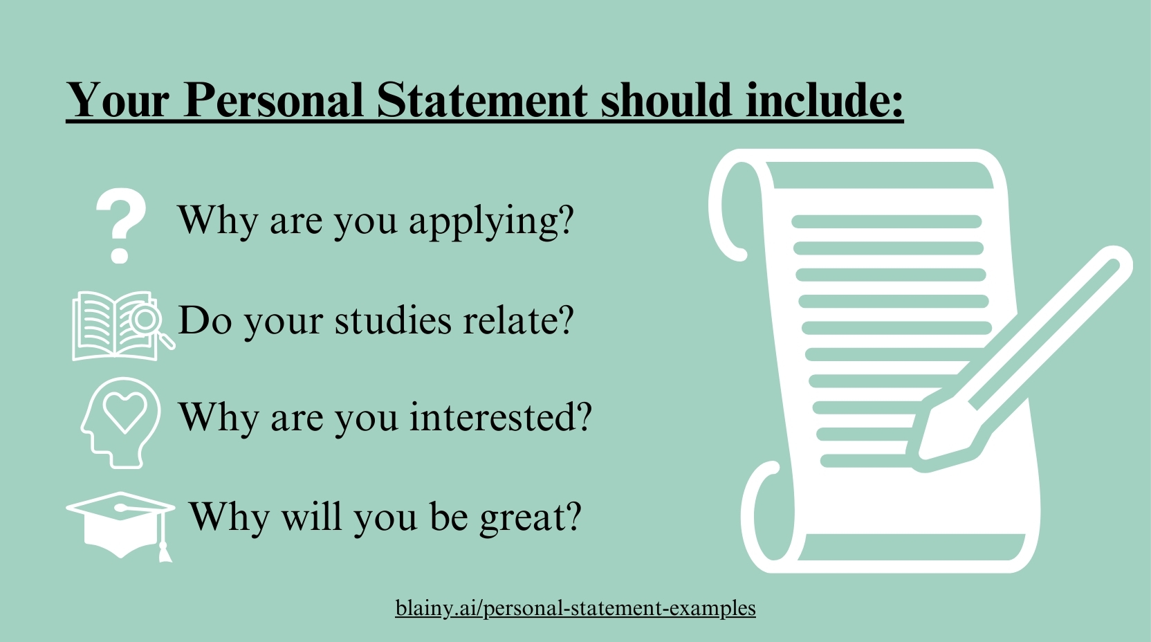 Your personal statement should include, why you are applying?, why your studies relate?, why you are interested?, and lastly why you will be a great fit.