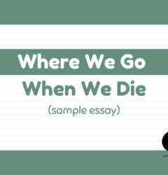 sample essay on where we go when we die