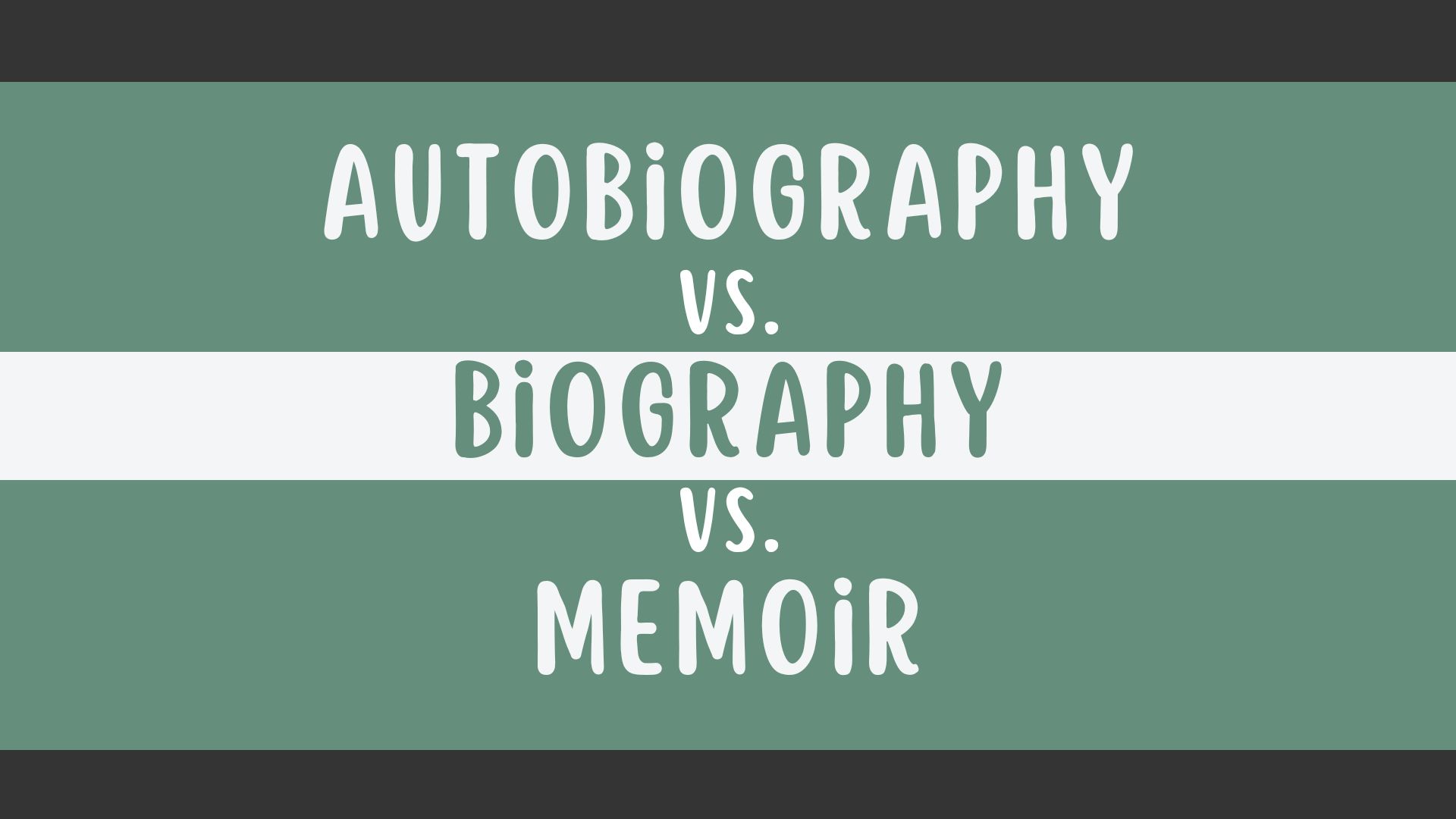 Autobiography vs. Biography vs. Memoir2