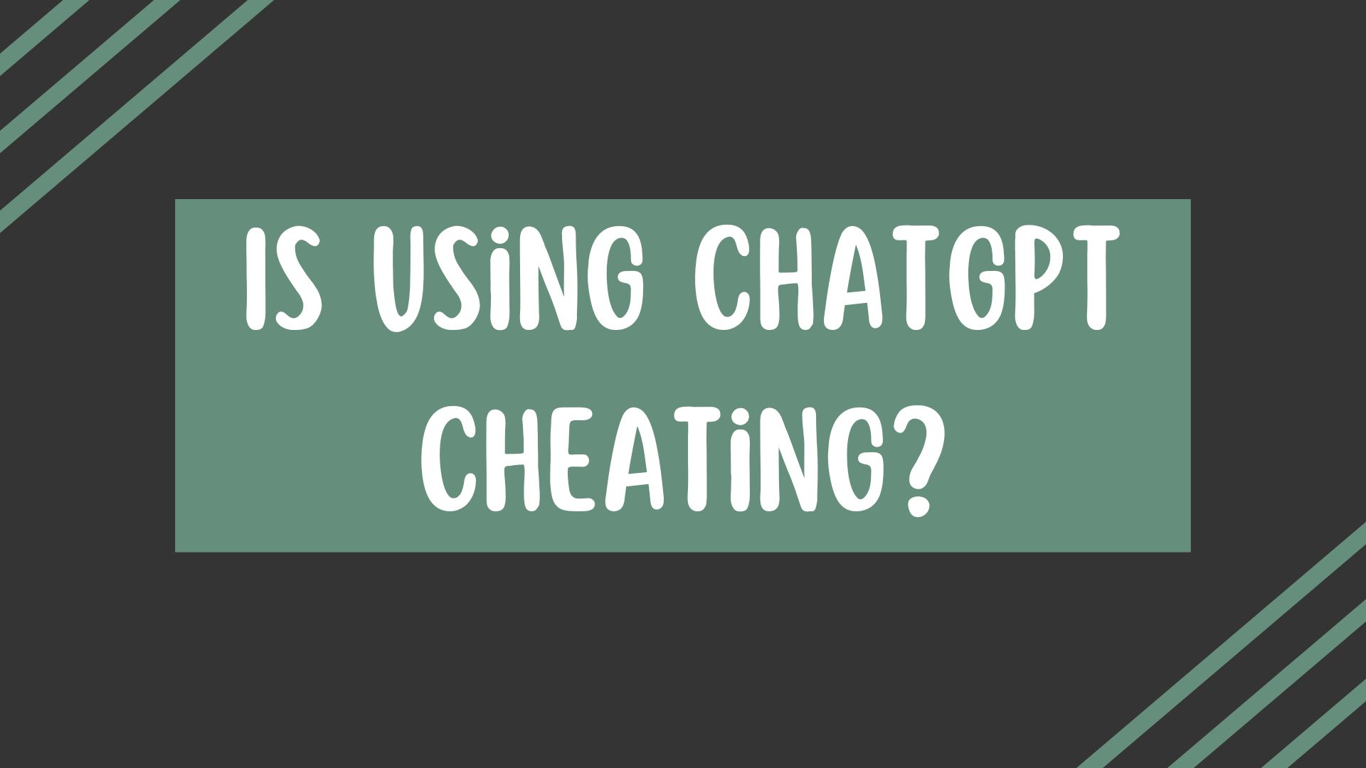 Is Using ChatGPT Cheating