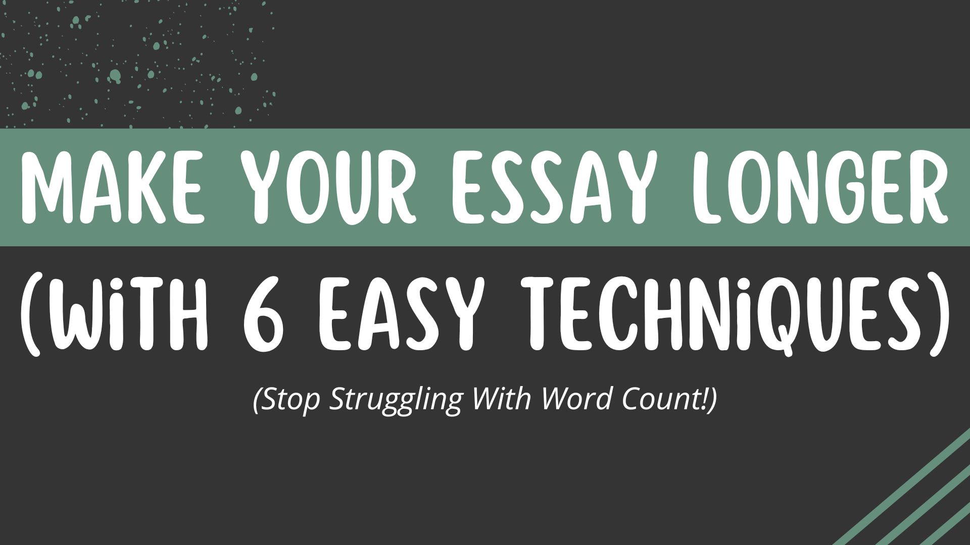 How to Make Your Essay Longer: 6 Techniques That Actually Work