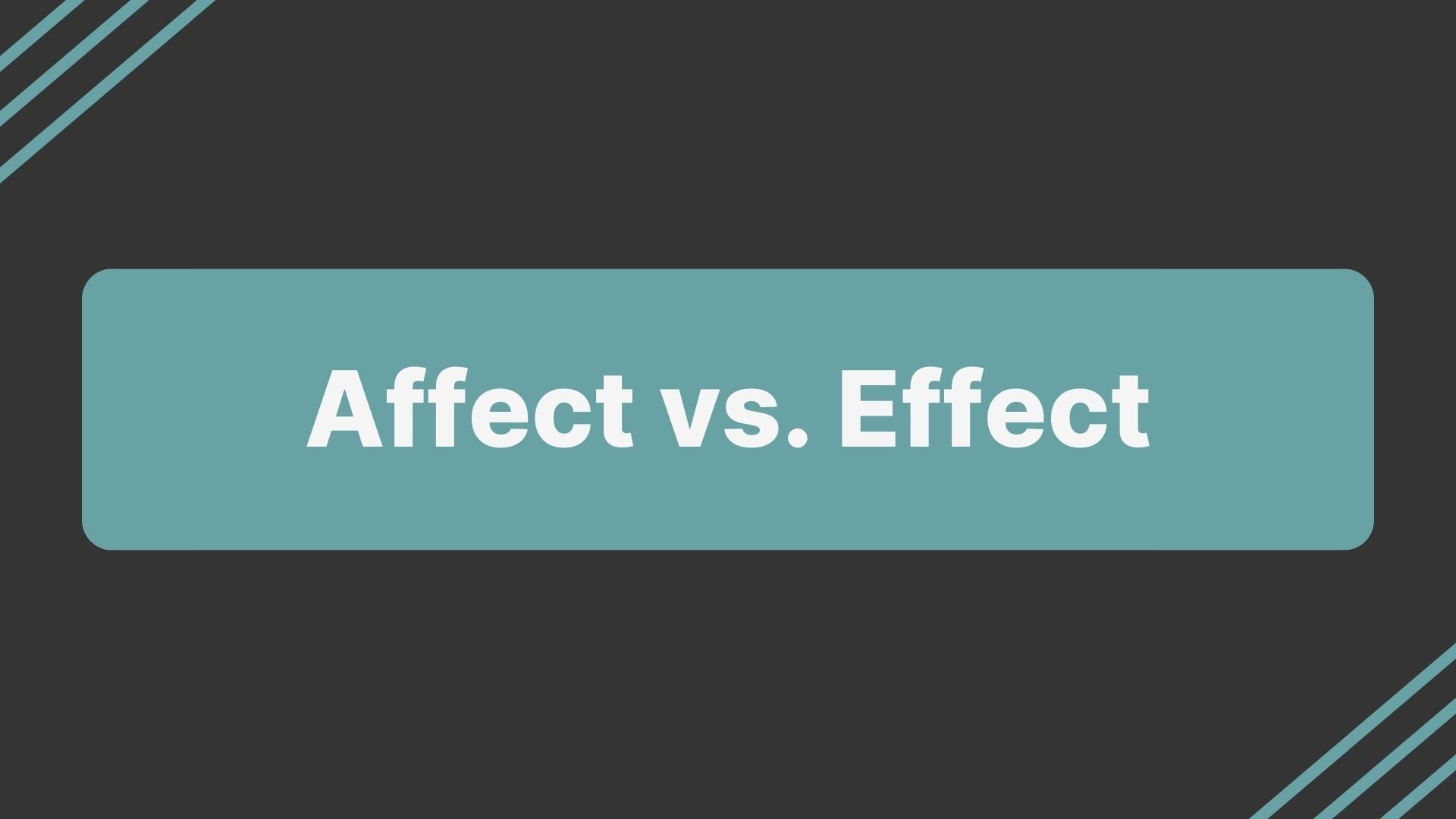 Affect vs. Effect