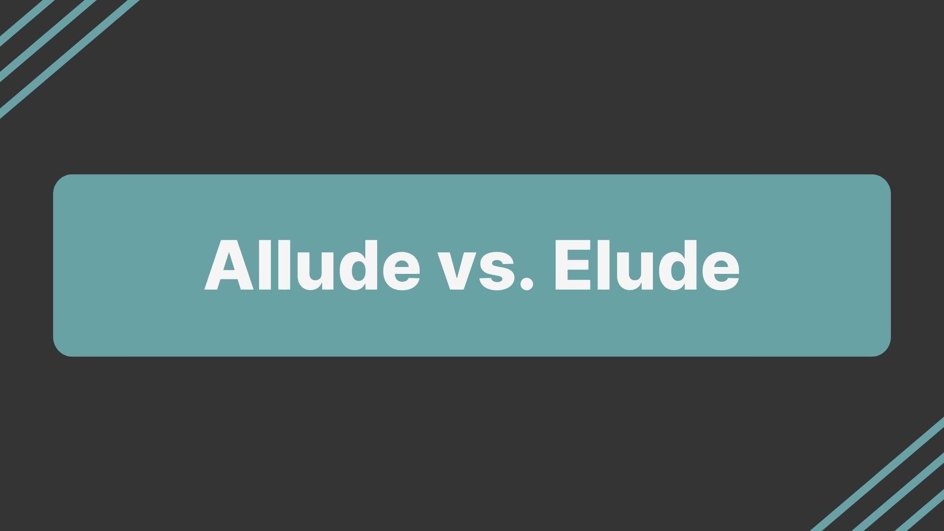 Allude vs. Elude