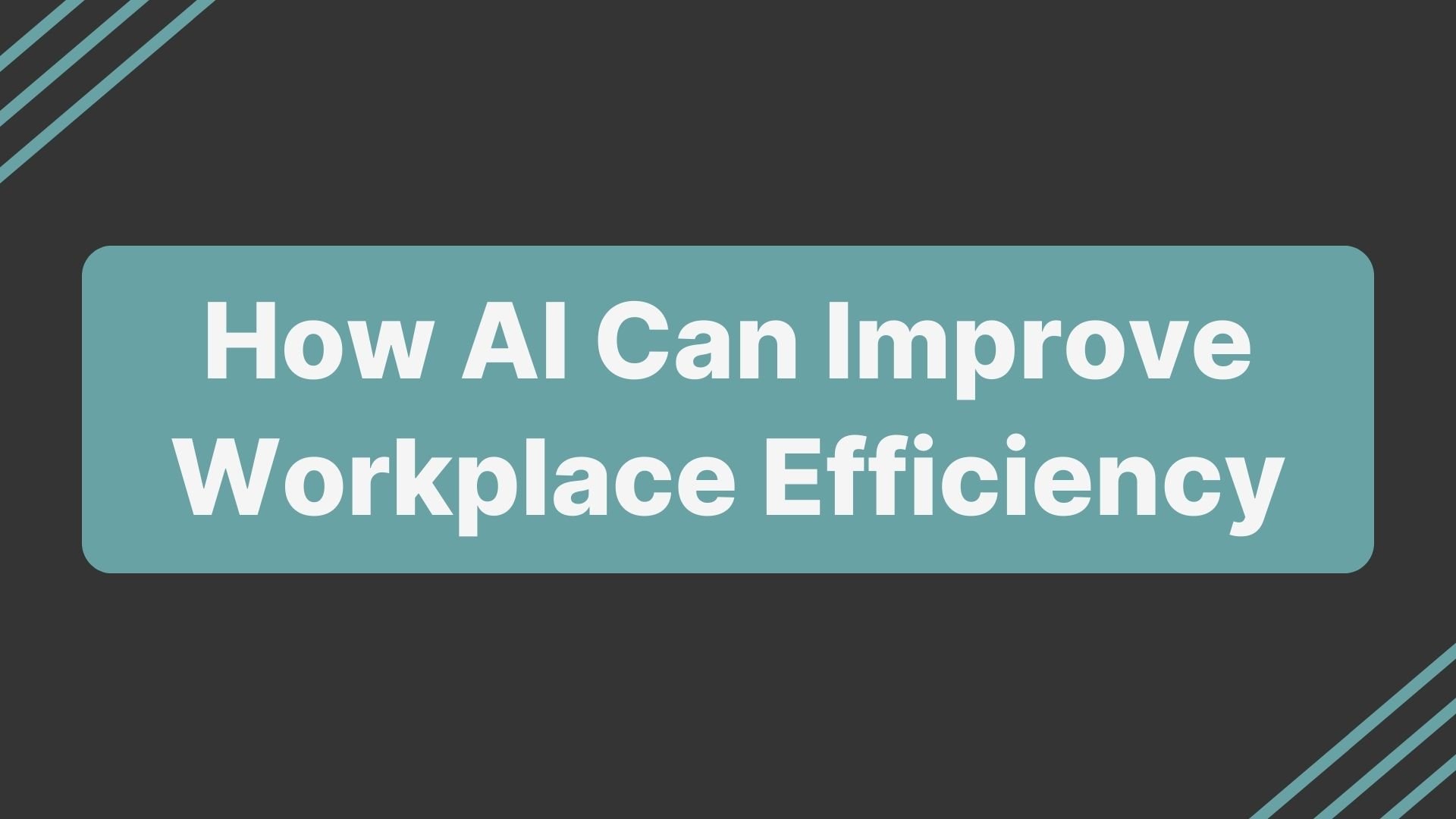 How AI Can Improve Workplace Efficiency