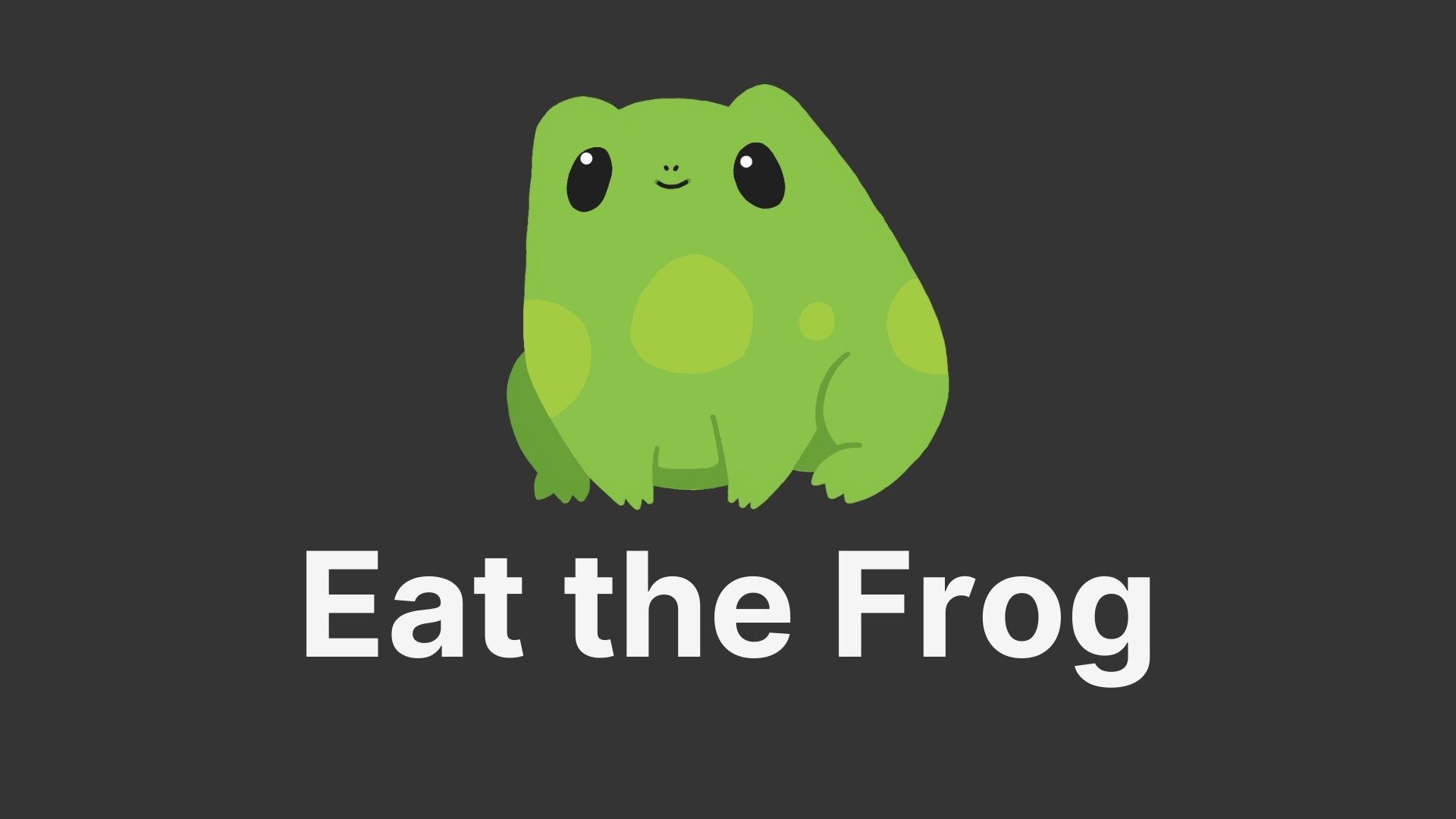 Eat the Frog