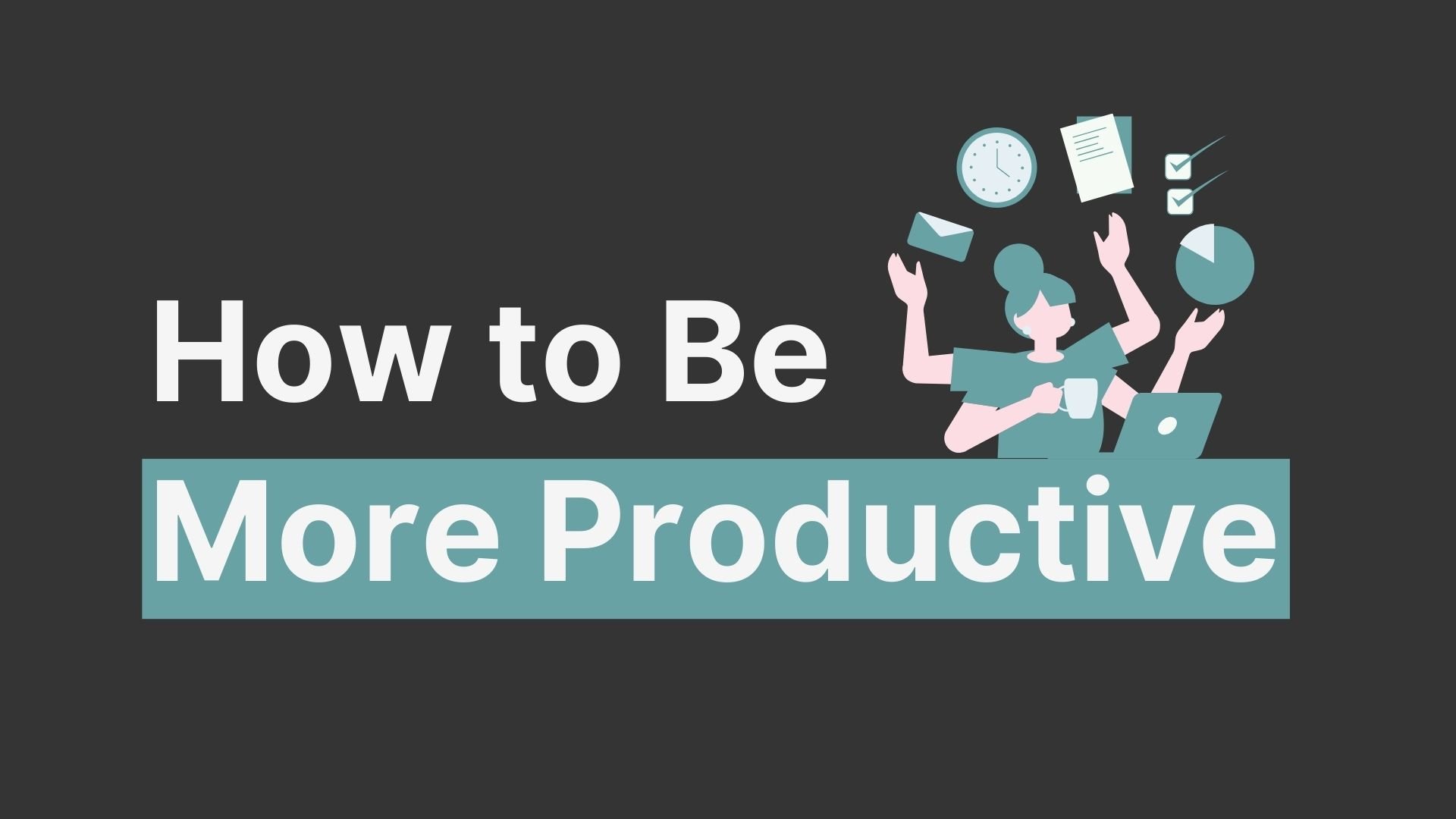 How to be More Productive