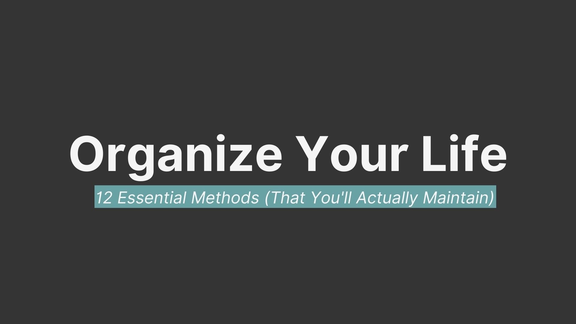 How to Organize Your Life